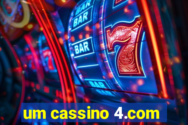 um cassino 4.com